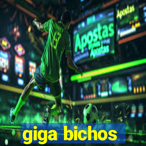 giga bichos